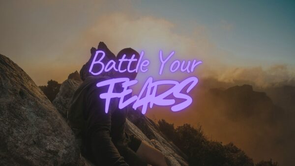 Battle Your Fears