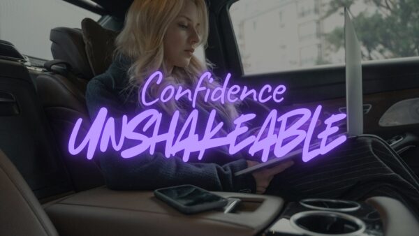 Unshakable Confidence